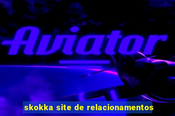 skokka site de relacionamentos